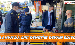 Alanya’da sıkı denetim devam ediyor