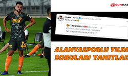 Alanyasporlu yıldız soruları yanıtladı