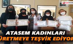 ATASEM kadınları üretmeye teşvik ediyor