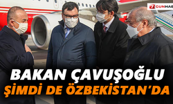 Bakan Çavuşoğlu şimdi de Özbekistan’da