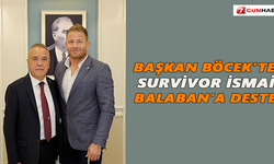 Başkan Böcek’ten Survivor İsmail Balaban’a destek