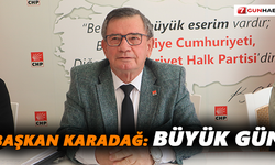 Başkan Karadağ: Büyük gün