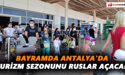 Bayramda Antalya'da turizm sezonunu Ruslar açacak