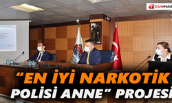 ''En iyi Narkotik Polisi: Anne'' Projesi
