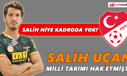 Salih Uçan Milli Takımı hak etmişti!