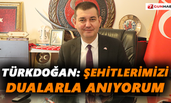 Türkdoğan: Şehitlerimizi dualarla anıyorum