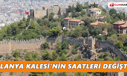 Alanya Kalesi’nin saatleri değişti!