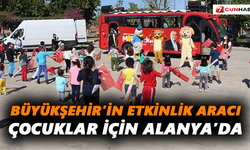 Büyükşehir’in etkinlik aracı çocuklar için Alanya’da