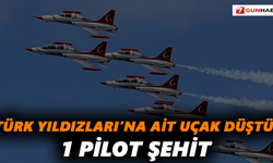 Türk Yıldızları’na ait uçak düştü! 1 pilot şehit