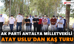 AK Parti Antalya Milletvekili Atay Uslu’dan Kaş turu