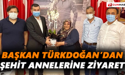 Başkan Türkdoğan’dan şehit annelerine ziyaret
