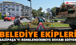 Belediye ekipleri Gazipaşa’yı renklendirmeye devam ediyor