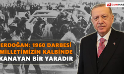 Erdoğan: 1960 darbesi, milletimizin kalbinde kanayan bir yaradır