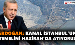 Erdoğan: Kanal İstanbul’un temelini Haziran’da atıyoruz