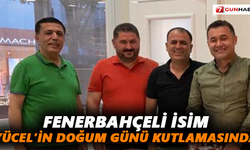Fenerbahçeli isim Yücel’in doğum günü kutlamasında