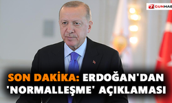 Son dakika: Erdoğan'dan 'normalleşme' açıklaması
