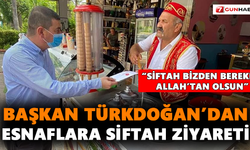 Başkan Türkdoğan’dan esnaflara siftah ziyareti