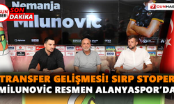 Transfer gelişmesi! Sırp stoper Milunovic resmen Alanyaspor’da