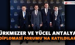 Ürkmezer ve Yücel Antalya Diplomasi Forumu'na katıldılar