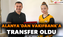 Alanya’dan Vakıfbank’a transfer oldu