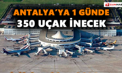 Antalya’ya 1 günde 350 uçak inecek
