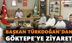 Başkan Türkdoğan’dan Göktepe’ye ziyaret