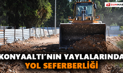 Konyaaltı’nın yaylalarında yol seferberliği