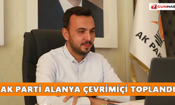 AK Parti Alanya çevrimiçi toplandı