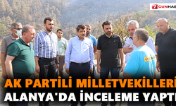 AK Partili Milletvekilleri Alanya'da inceleme yaptı