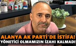 Alanya AK Parti'de istifa!