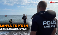 Alanya TDP’den vatandaşlara uyarı!