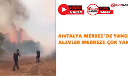 Antalya Merkez'de yangın! Alevler merkeze çok yakın