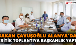 Bakan Çavuşoğlu Alanya’da! Kritik toplantıya başkanlık yaptı