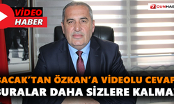 Başkan Bacak’tan Özkan’a videolu cevap: Buralar daha sizlere kalmaz