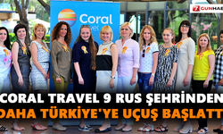Coral Travel 9 Rus şehrinden daha Türkiye'ye uçuş başlattı