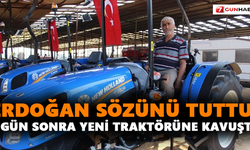 Erdoğan sözünü tuttu! 5 gün sonra yeni traktörüne kavuştu