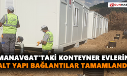 Manavgat'taki konteyner evlerin alt yapı bağlantılar tamamlandı