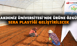 Akdeniz Üniversitesi’nde ürüne özgü sera plastiği geliştirilecek