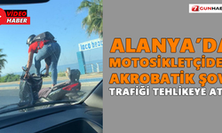 Alanya’da motosikletçiden akrobatik şov! Trafiği tehlikeye attı