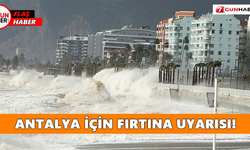 Meteoroloji'den Antalya için fırtına uyarısı!