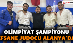 Olimpiyat Şampiyonu efsane judocu Alanya’da