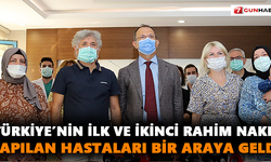 Türkiye’nin ilk ve ikinci rahim nakli yapılan hastaları bir araya geldi