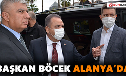 Başkan Böcek Alanya’da