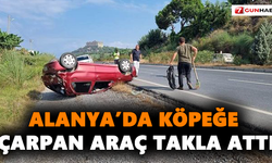 Alanya’da Köpeğe Çarpan Araç Takla Attı