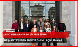 ALGC’den Alanya’da Ziyaret Turu! Başkan Tavlı'dan ALGC’ye Önemli Açıklamalar