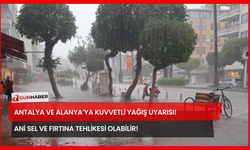 Antalya Ve Alanya’ya Kuvvetli Yağış Uyarısı! Ani Sel ve Fırtına Tehlikesi Olabilir!