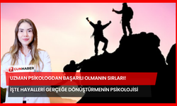 Uzman Psikologdan Başarılı Olmanın Sırları! İşte Hayalleri Gerçeğe Dönüştürmenin Psikolojisi