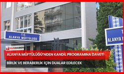 Alanya Müftülüğü’nden Kandil Programına Davet! Birlik ve Beraberlik İçin Dualar Edilecek