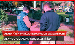 Alanya'nın Parklarında Huzur Sağlanıyor! Asayiş Uygulaması Gerçekleştirildi!