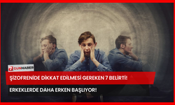 Şizofrenide Dikkat Edilmesi Gereken 7 Belirti! Erkeklerde Daha Erken Başlıyor!